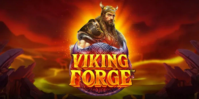 Smart Strategy to Get a Fantastic Jackpot in Viking Forge Slot